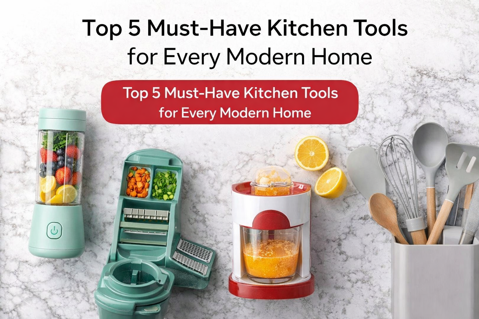 Top 5 Must-Have Kitchen Tools for Every Modern Home